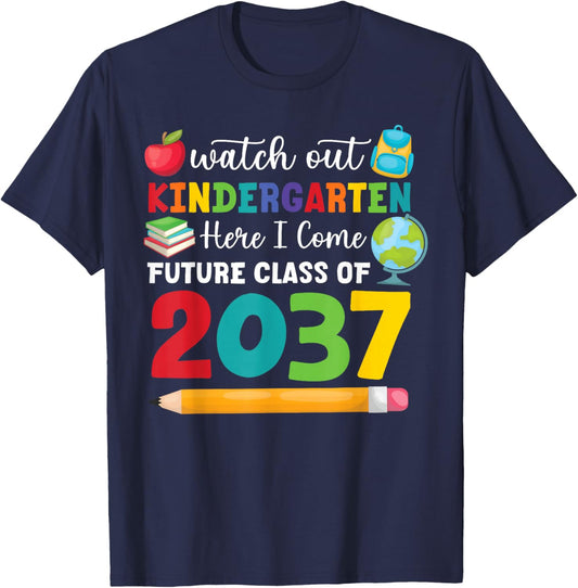 Watch Out Kindergarten Here I Come Funny Quote Class Of 2037 T-Shirt - T-Shirt | Navy