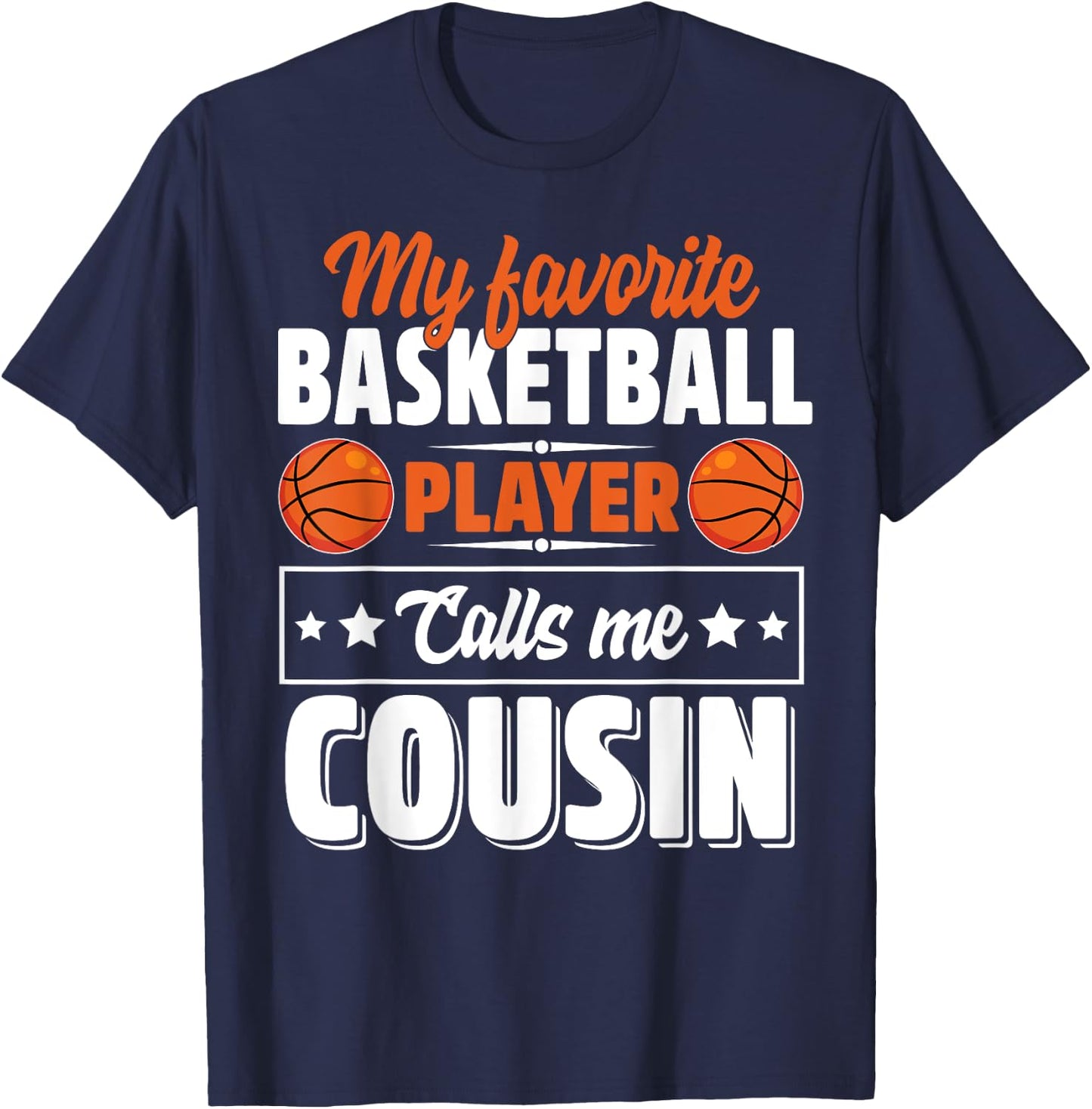 My Favorite Basketball Player Calls Me Cousin Cute T-Shirt - T-Shirt | Navy