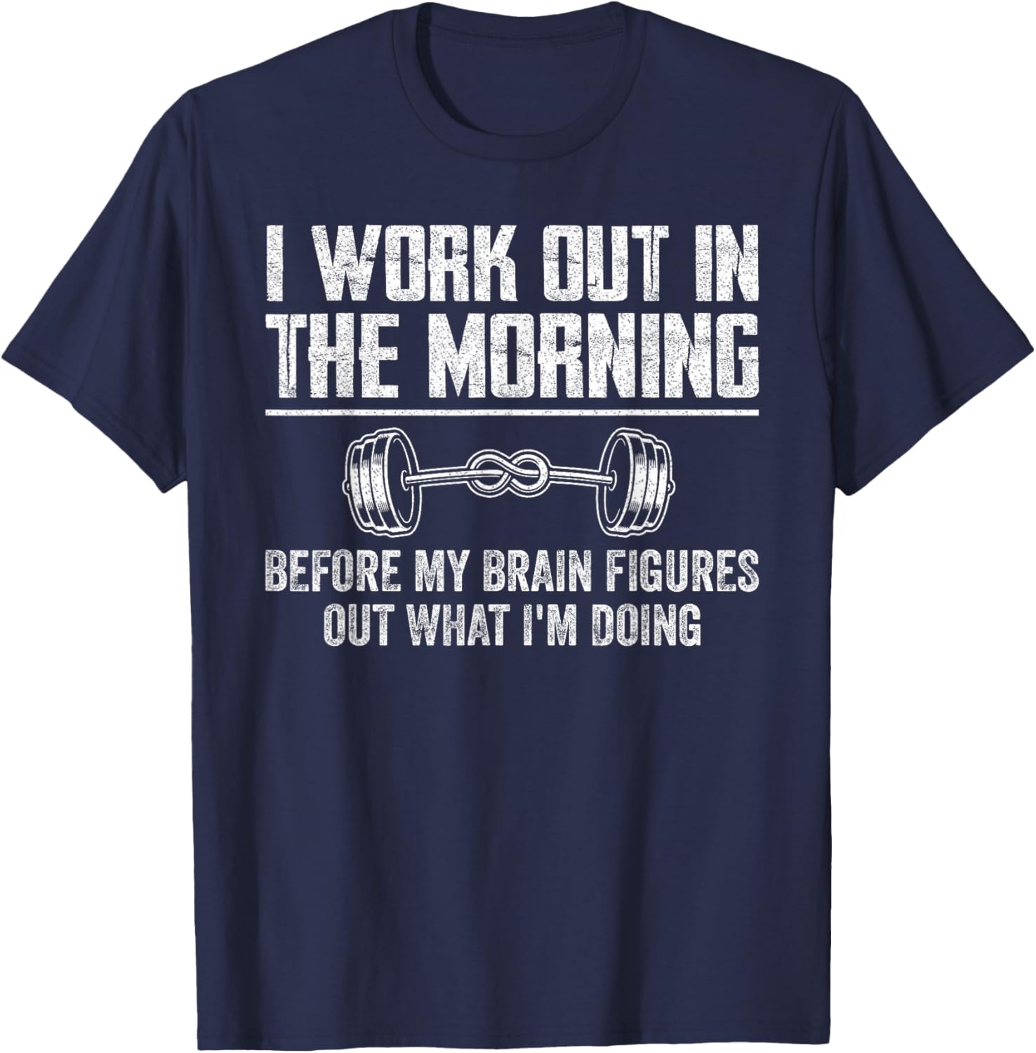 Funny Gym Fitness I Workout In The Morning Before My Brain T-Shirt - T-Shirt | Navy