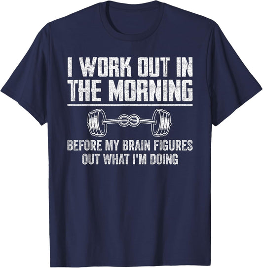 Funny Gym Fitness I Workout In The Morning Before My Brain T-Shirt - T-Shirt | Navy