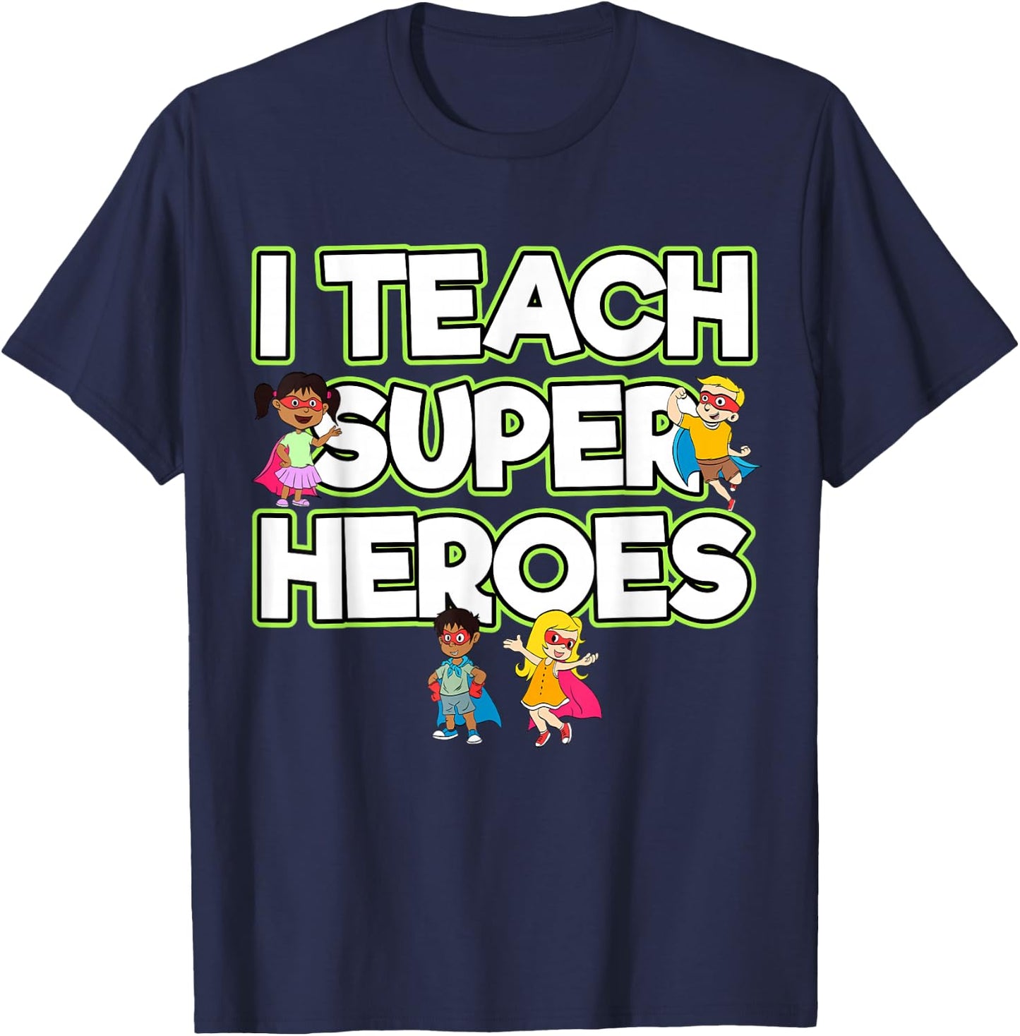 I Teach Superheroes School Teacher Professor T-Shirt - T-Shirt | Navy