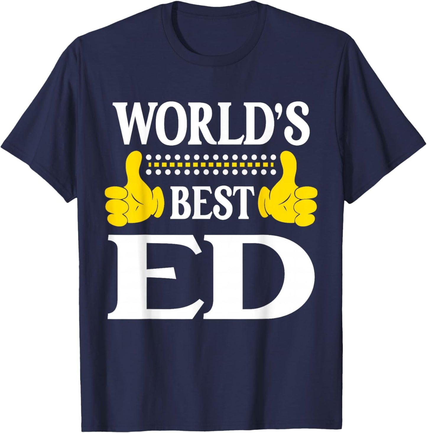 Ed Personal Name Funny First Name World's Best Ed T-Shirt - T-Shirt | Navy