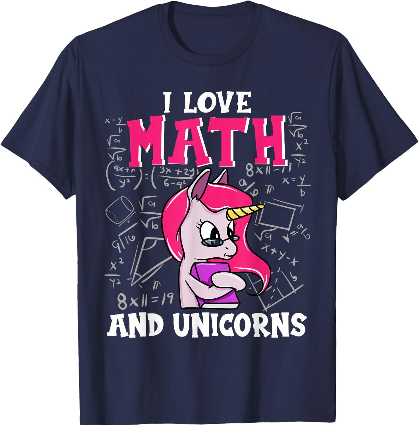 I Love Math And Unicorns Funny Nerdy Unicorn T-Shirt - T-Shirt | Navy