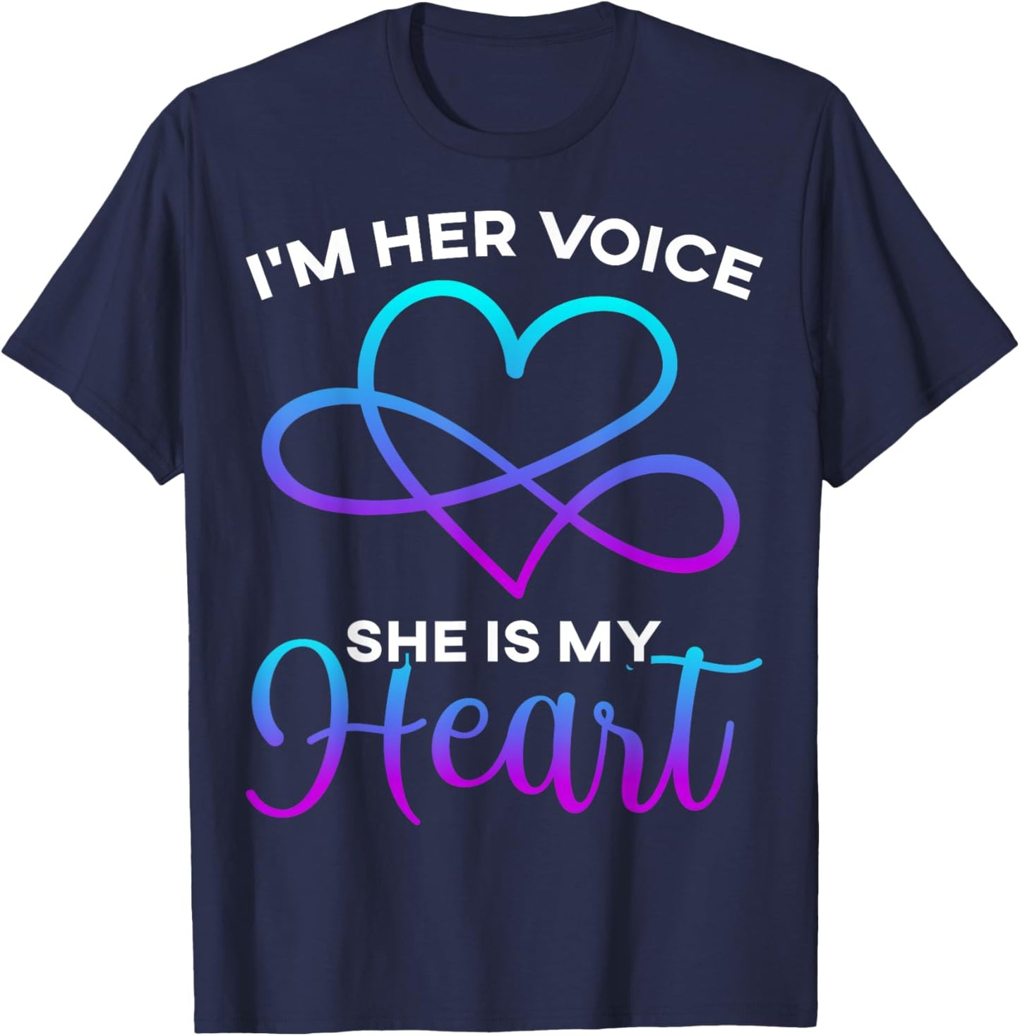 Im Her Voice She is My Heart Autism Awareness Infinity Heart T-Shirt - T-Shirt | Navy