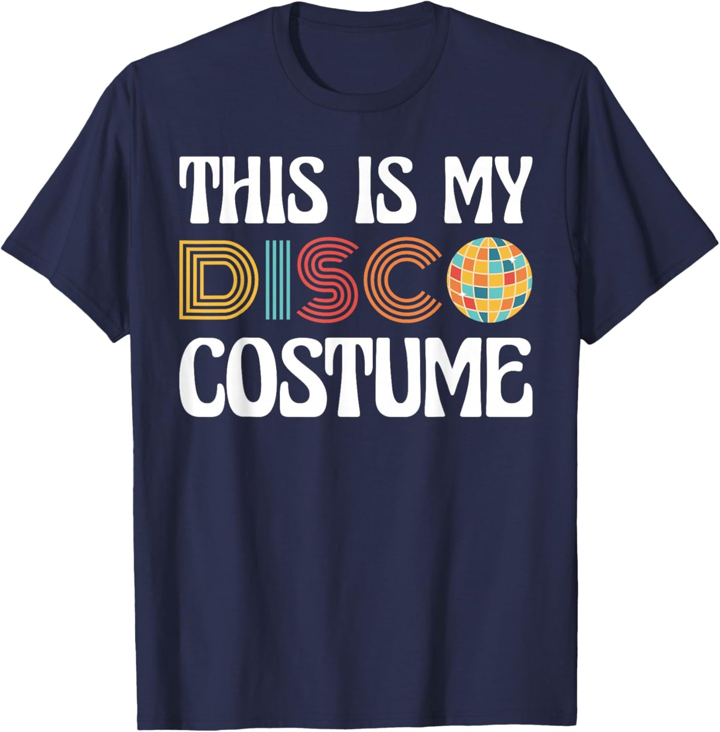 This is My Disco Costume Retro 70s 80s Party T-Shirt - T-Shirt | Navy