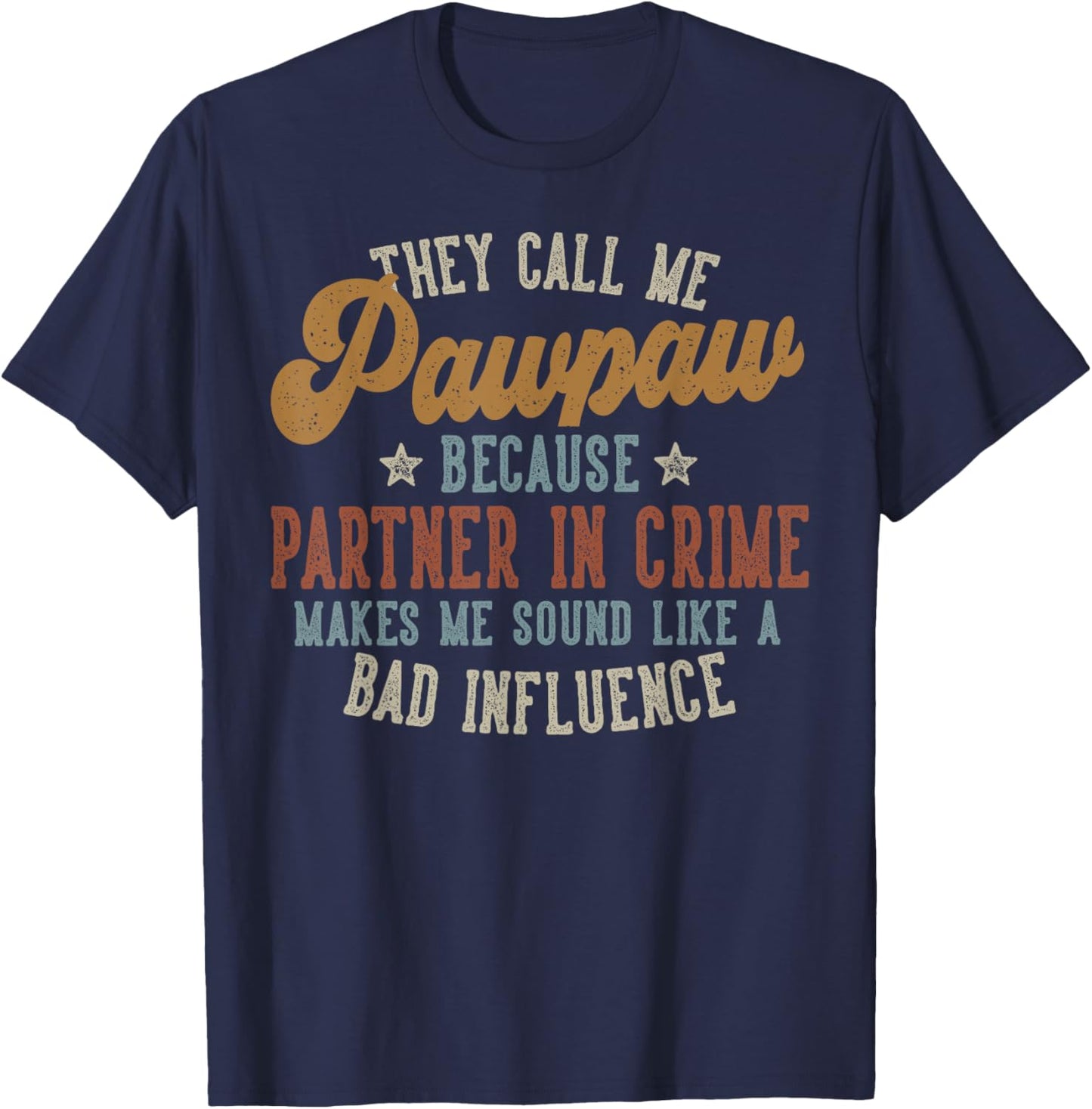 They Call Me Pawpaw Funny Father's Day Pawpaw T-Shirt - T-Shirt | Navy
