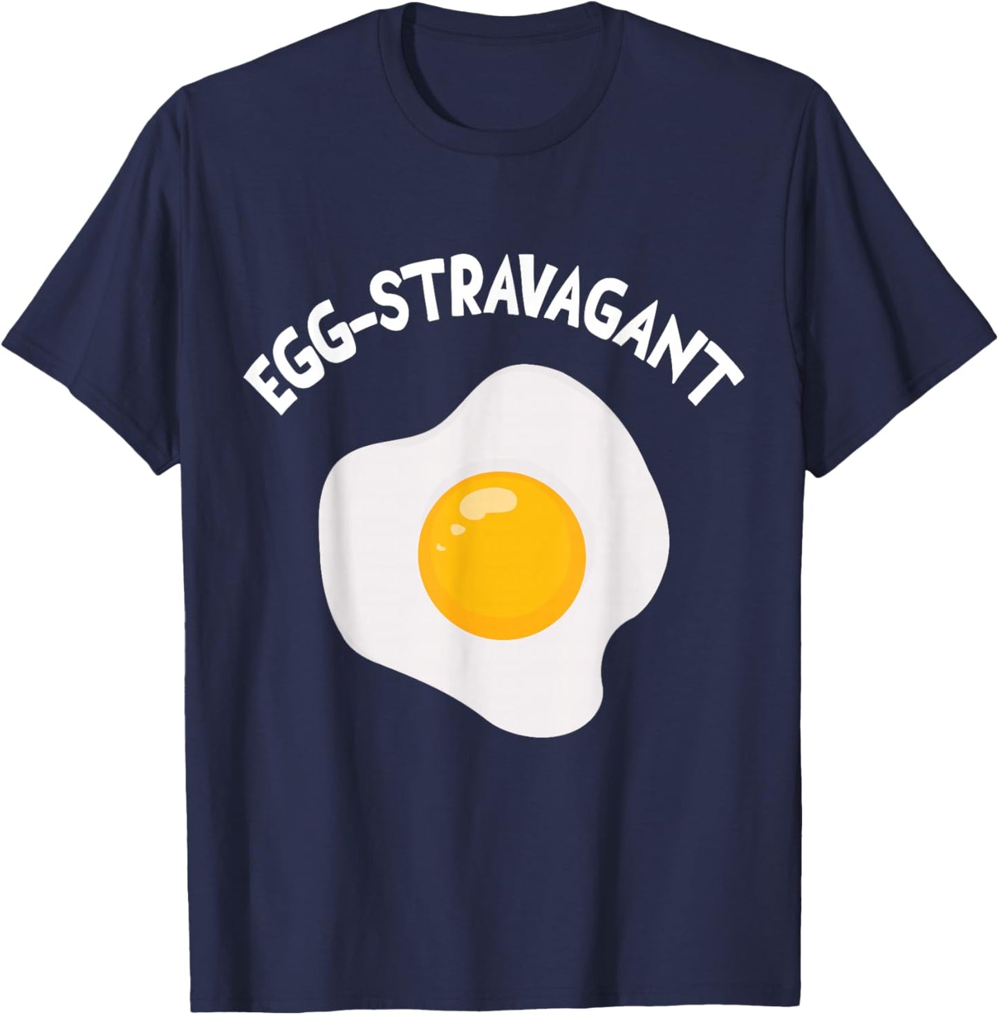 Egg-stravagant extravagant and funny sayings T-Shirt - T-Shirt | Navy