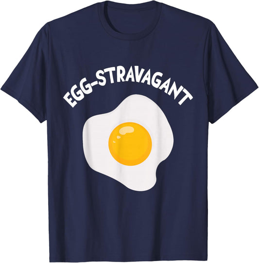 Egg-stravagant extravagant and funny sayings T-Shirt - T-Shirt | Navy