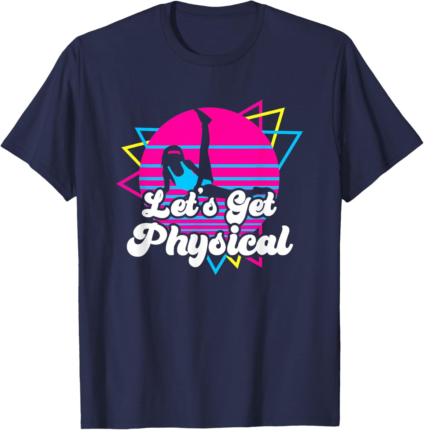 Let's Get Physical Fitness Workout 80s Gift T-Shirt - T-Shirt | Navy
