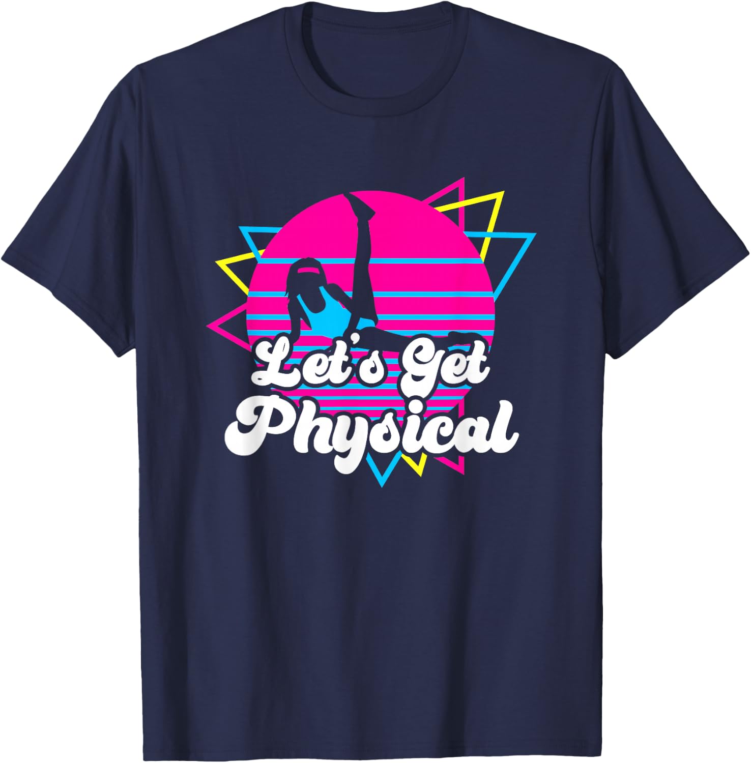 Let's Get Physical Fitness Workout 80s Gift T-Shirt - T-Shirt | Navy