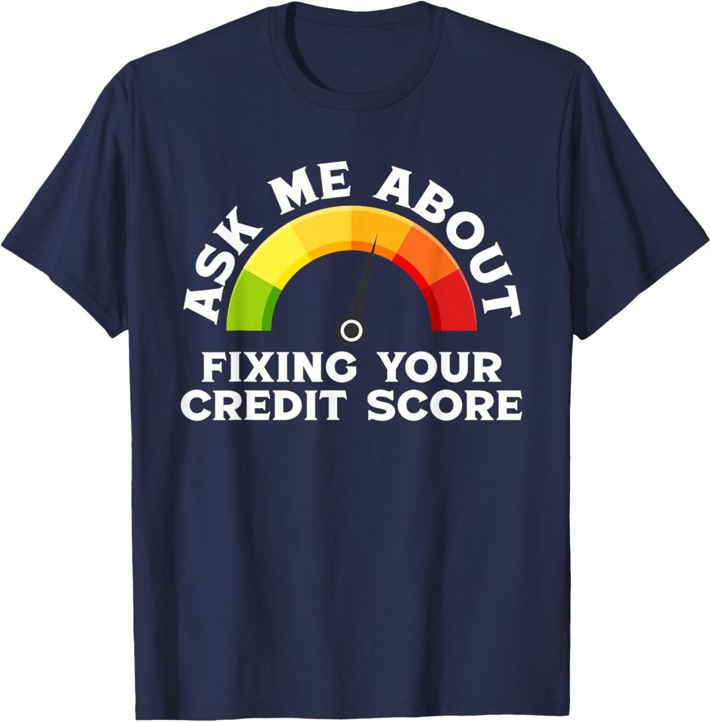 Ask About Fixing Your Credit Score Funny Repair T-Shirt - T-Shirt | Navy