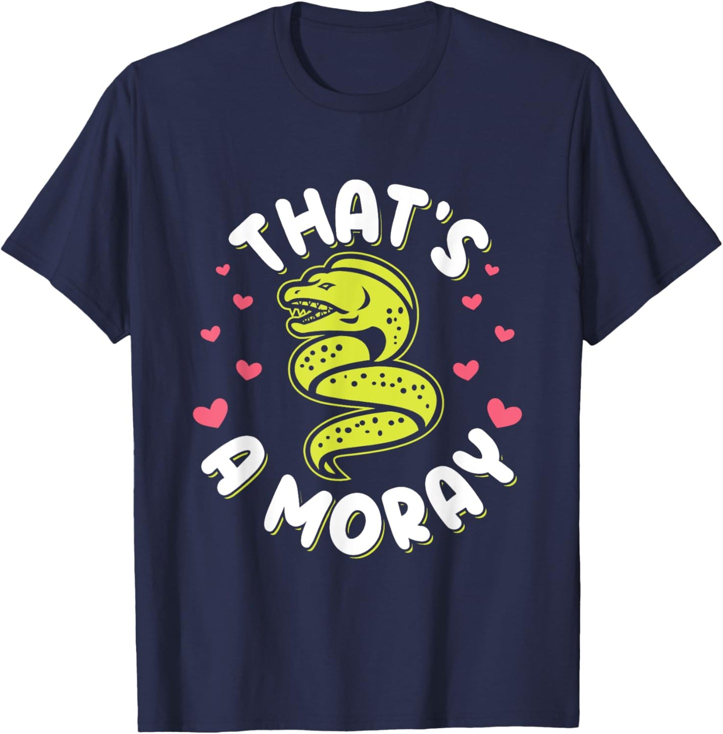 That's a moray Pun for a Moray eel lover T-Shirt - T-Shirt | Navy
