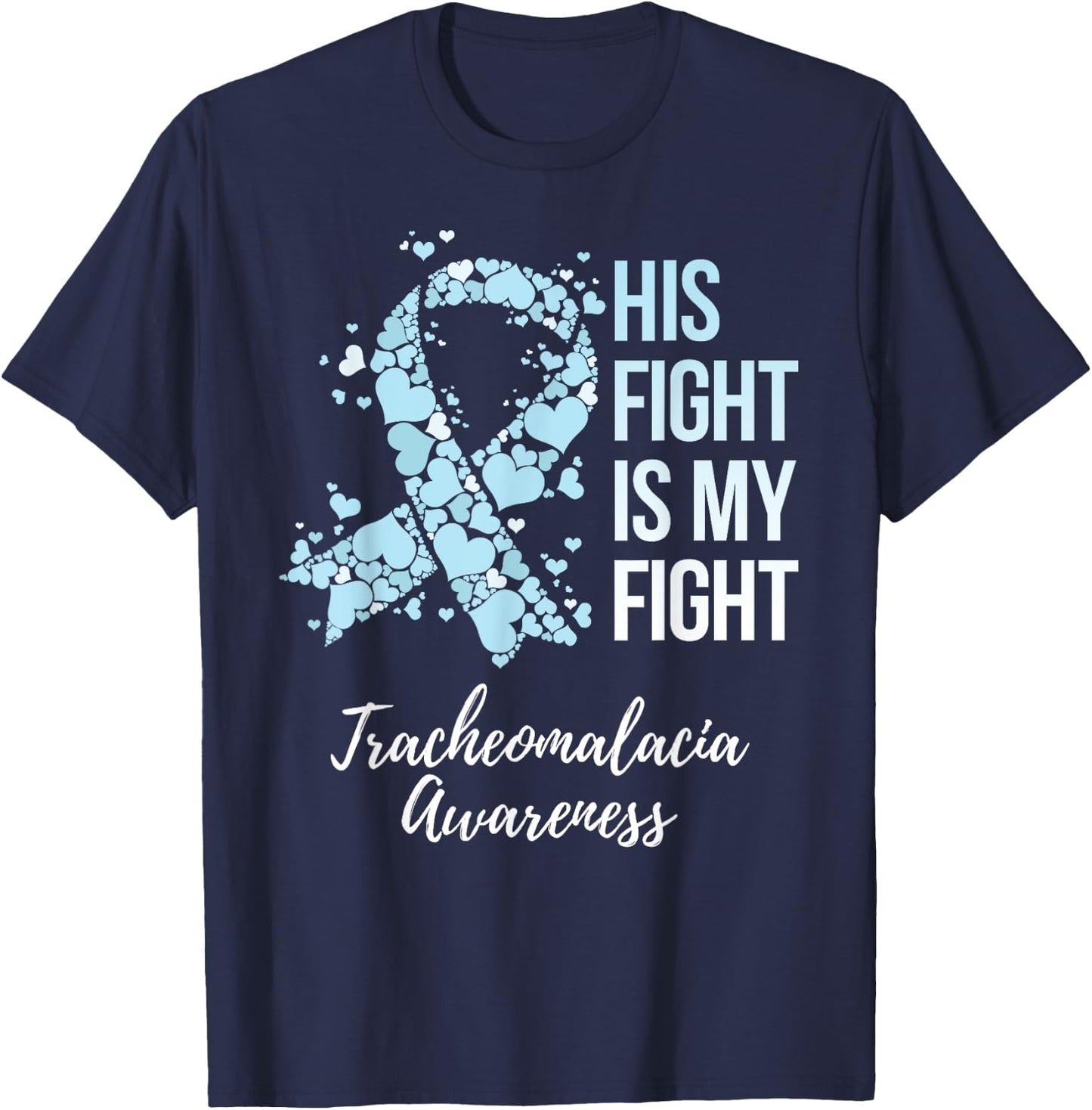 His Fight Is My Fight Tracheomalacia Awareness T-Shirt - T-Shirt | Navy