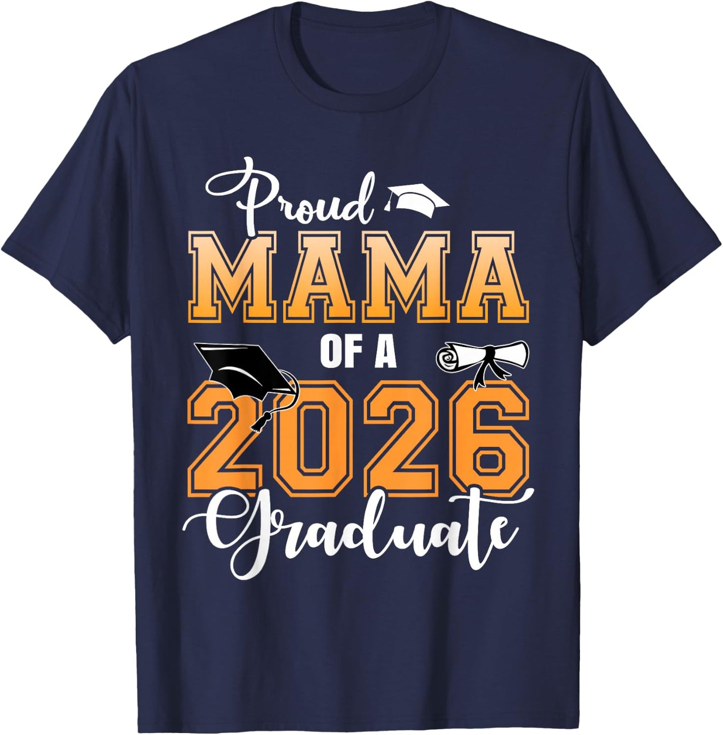 Proud Mama of A 2026 Graduate Graduation Mom 2026 T-Shirt - T-Shirt | Navy