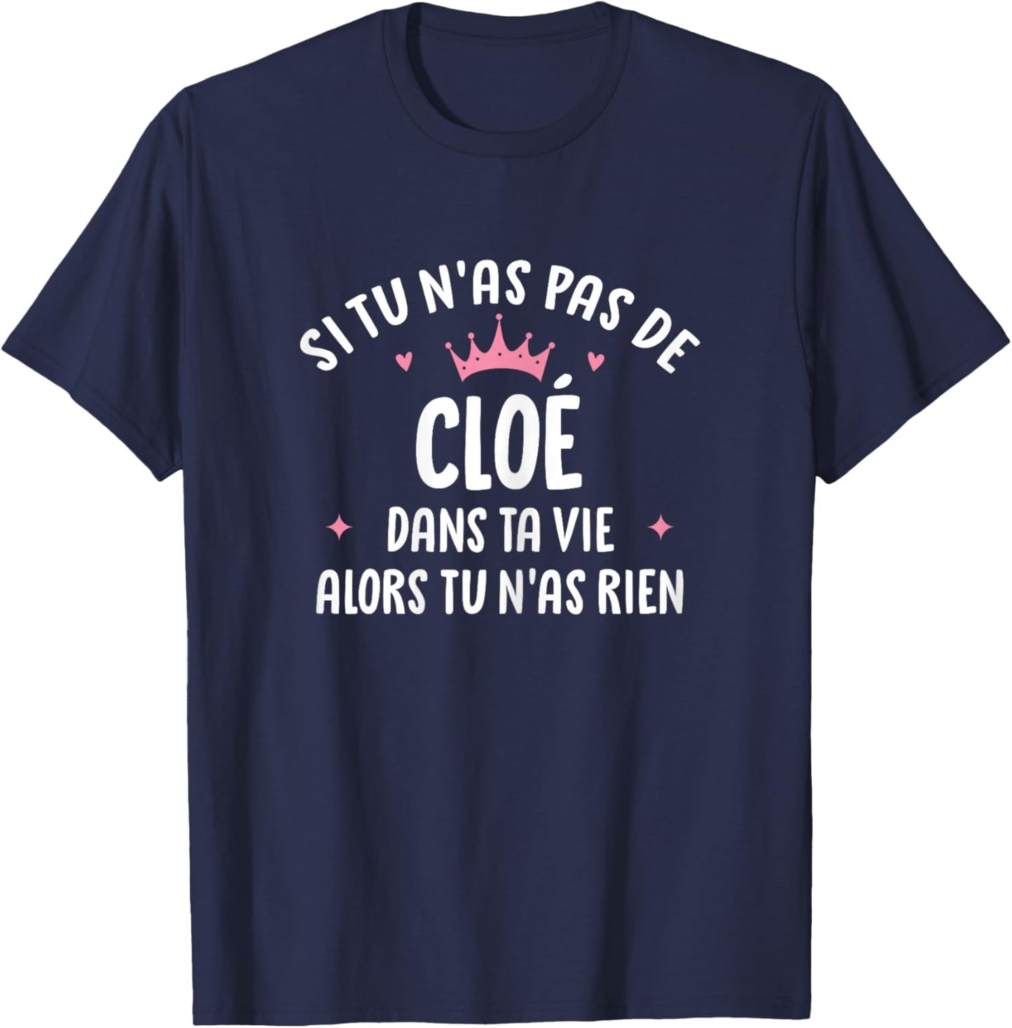 Woman Girlfriend Humour Personalized Gift Name Cloé T-Shirt - T-Shirt | Navy