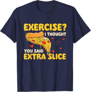 Exercise - I Thought You Said Extra Slice - Pizza Baker T-Shirt - T-Shirt | Navy
