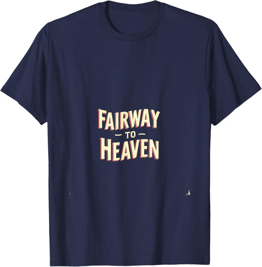 Fairway To Heaven Golf Enthusiast T-Shirt - T-Shirt | Navy