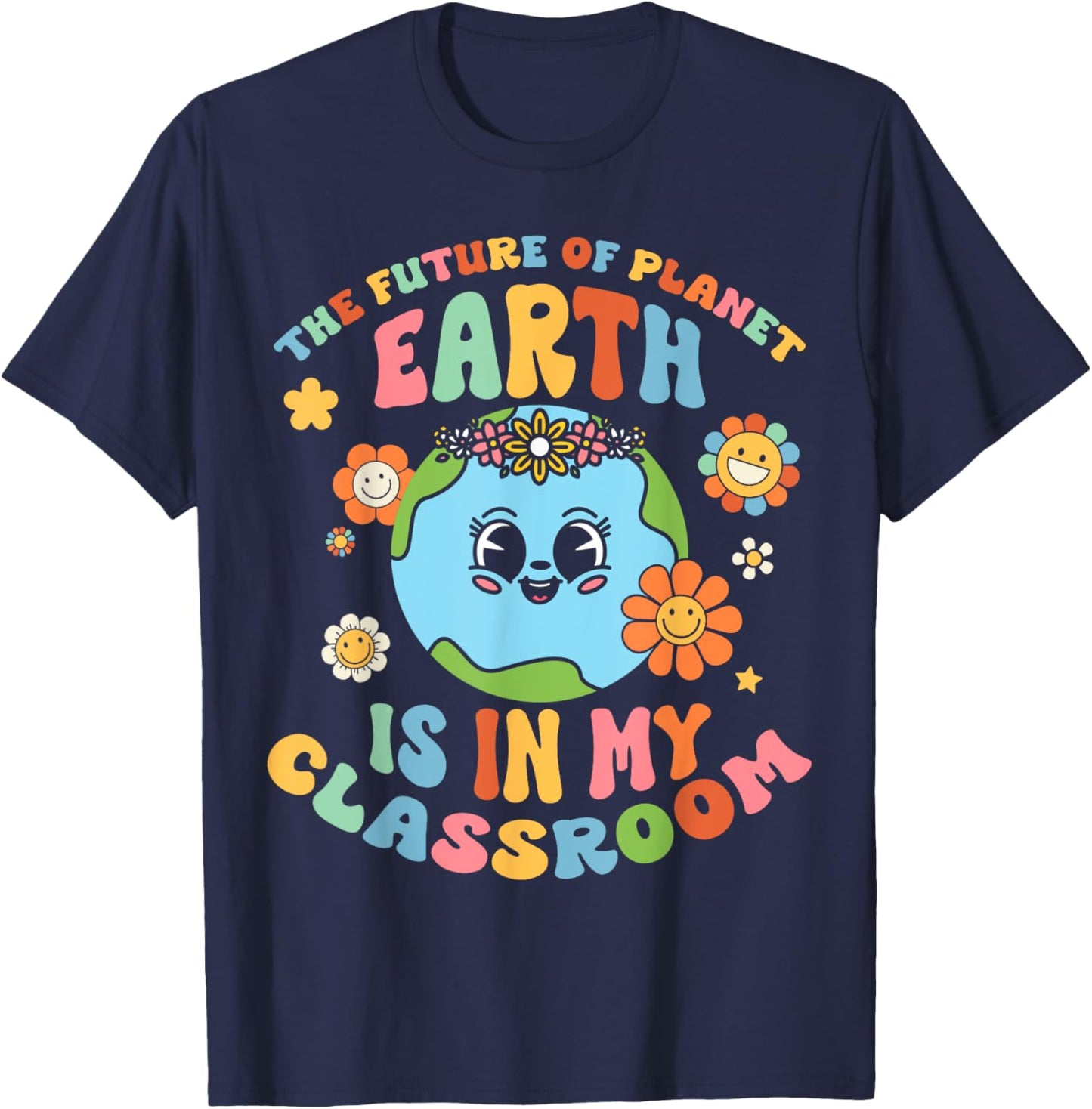 Future Planet Earth is In My Classroom Groovy Proud Teacher Women Girls Kids T-Shirt - T-Shirt | Navy