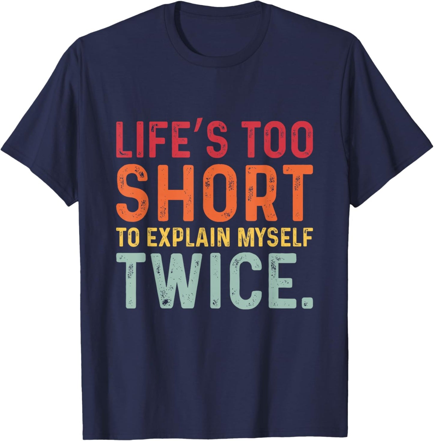 Humorous Sarcastic Funny Sayings Witty Humor Meme Men Women T-Shirt - T-Shirt | Navy