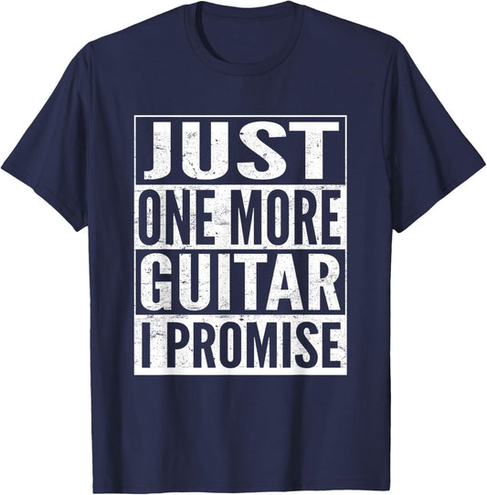 Just One More Guitar I Promise Funny Music Lover Guitarist T-Shirt - T-Shirt | Navy
