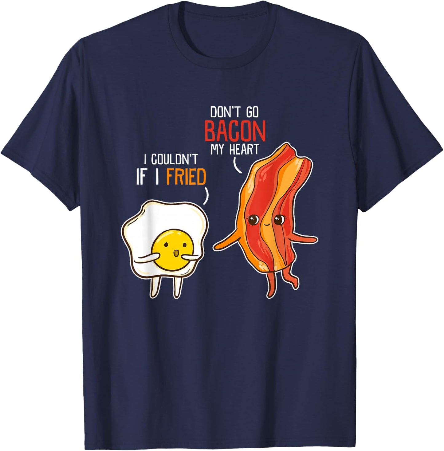Bacon Egg Pun Breakfast Don't Go Bacon on my Heart Kawaii T-Shirt - T-Shirt | Navy
