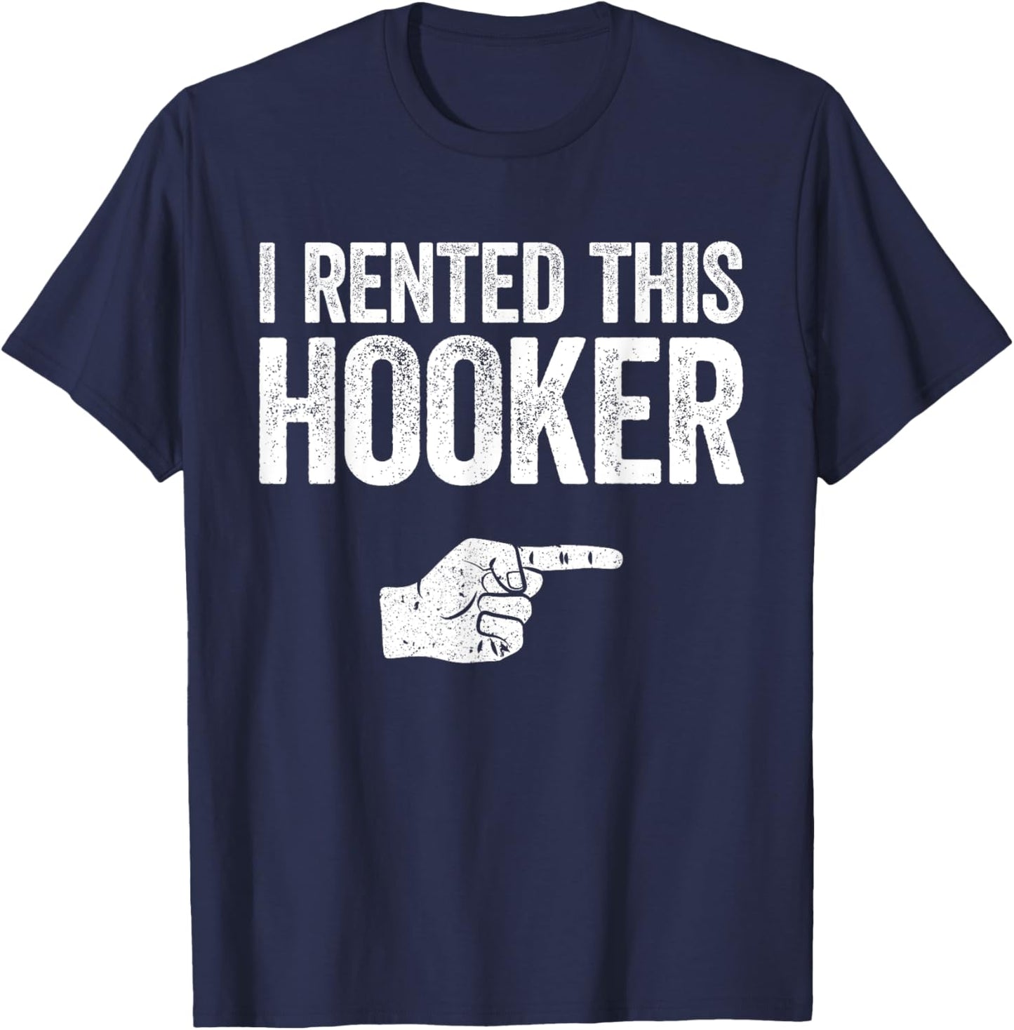I Rented This Hooker Shirt Funny Offensive Adult Humor T-Shirt - T-Shirt | Navy