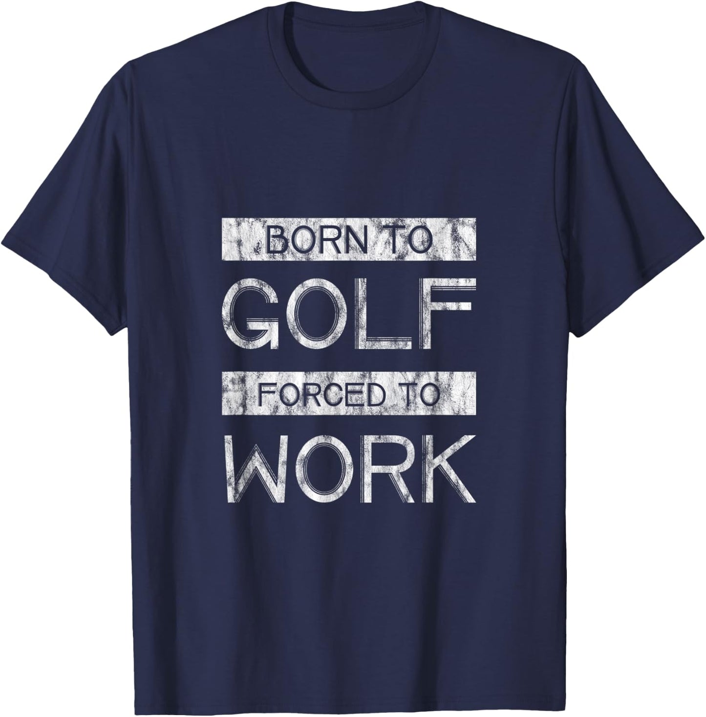 Born To Golf Forced To Work T-Shirt - T-Shirt | Navy