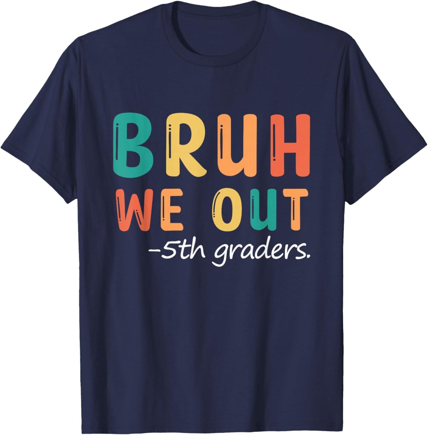 Bruh We Out 5th Graders Fifth Grade Graduation T-Shirt - T-Shirt | Navy
