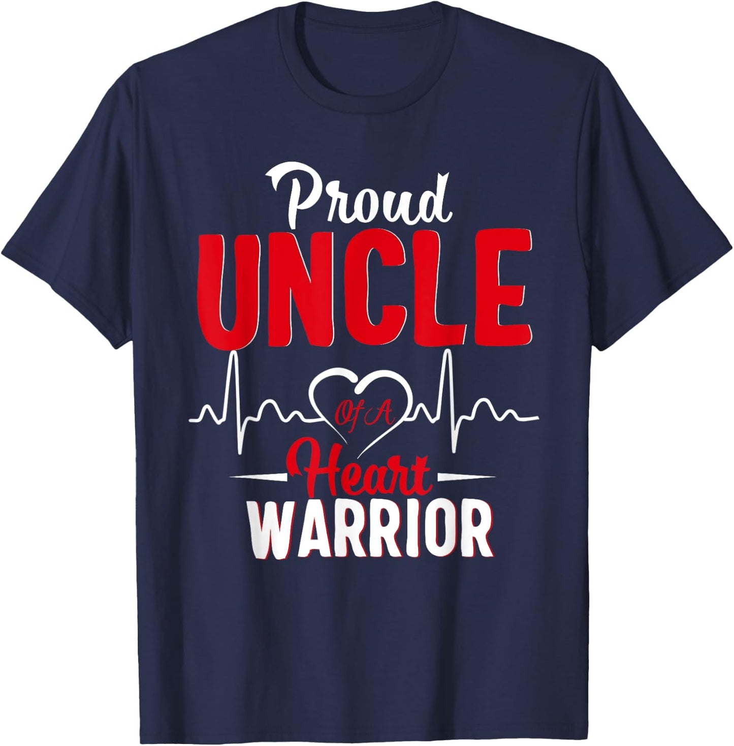 Proud UNCLE of a Heart Warrior CHD Awareness shirt gift T-Shirt - T-Shirt | Navy