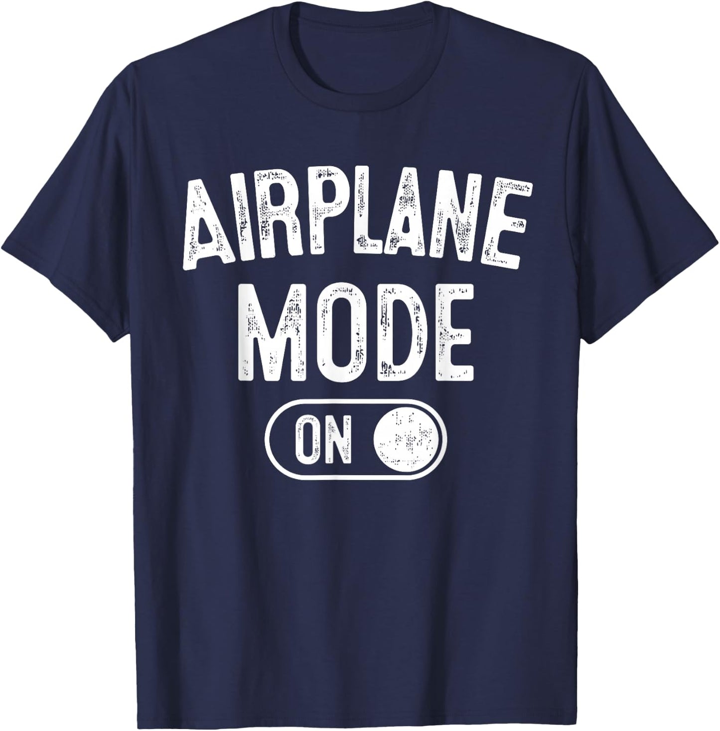 Airplane Mode On Costume Funny Aviation Gift Flight Pilot T-Shirt - T-Shirt | Navy