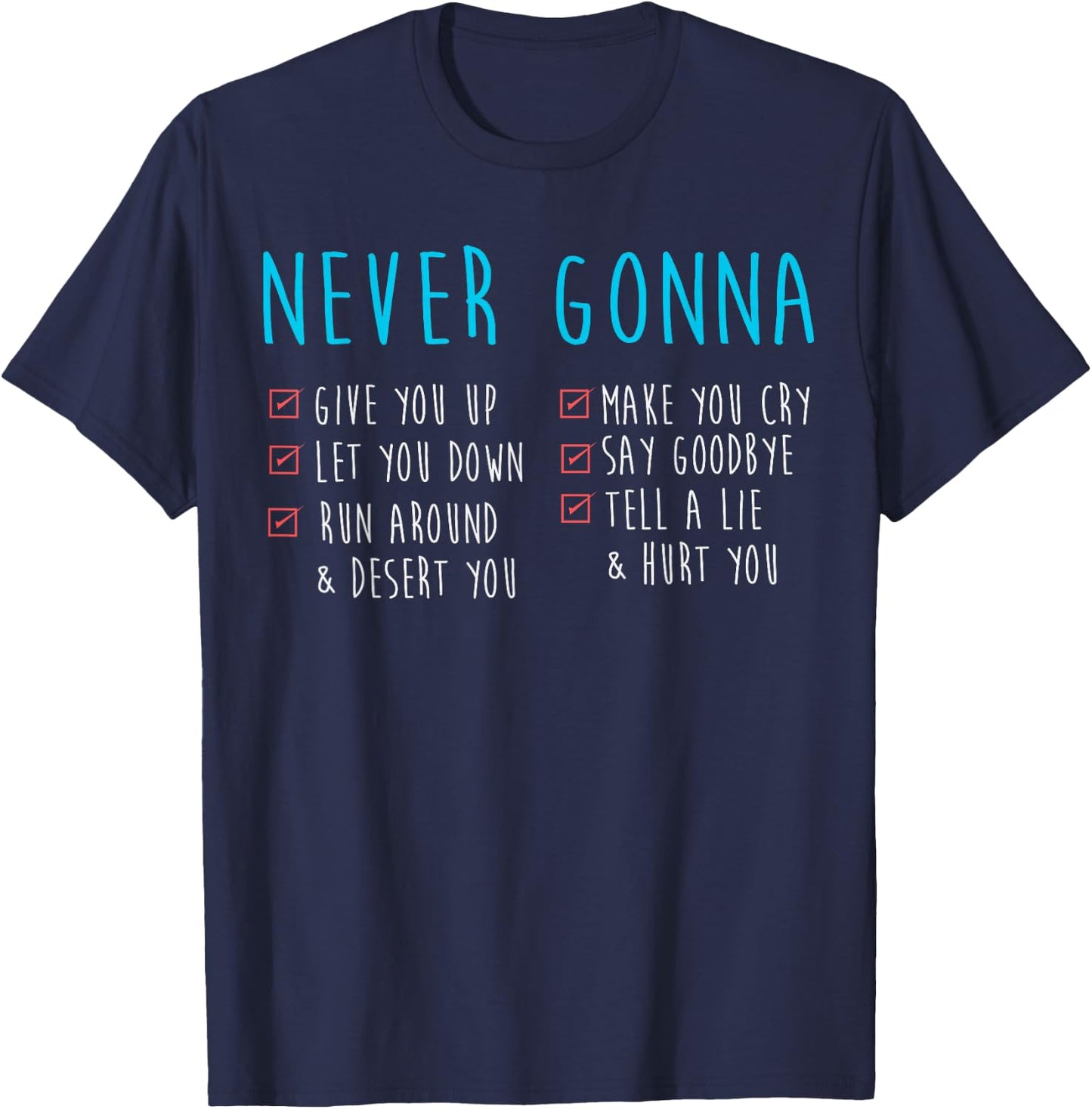 Never Gonna - 80's Music Retro Lyrics T-Shirt - T-Shirt | Navy