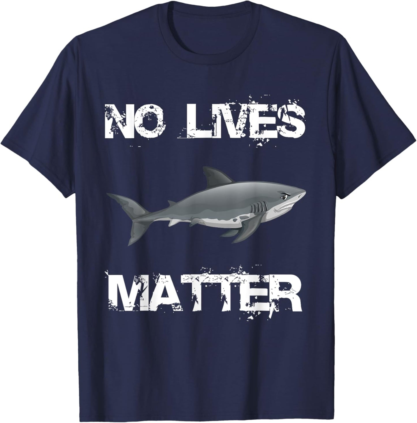 No Lives Matter Cool Hungry Shark Fishing Lover Gift T-Shirt - T-Shirt | Navy