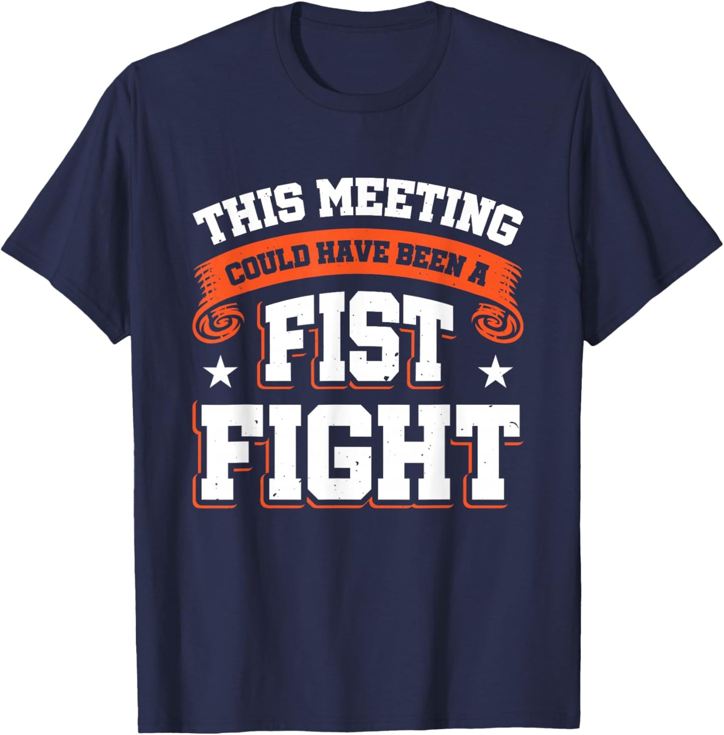 This Meeting Could Have Been A Fist Fight T-Shirt - T-Shirt | Navy