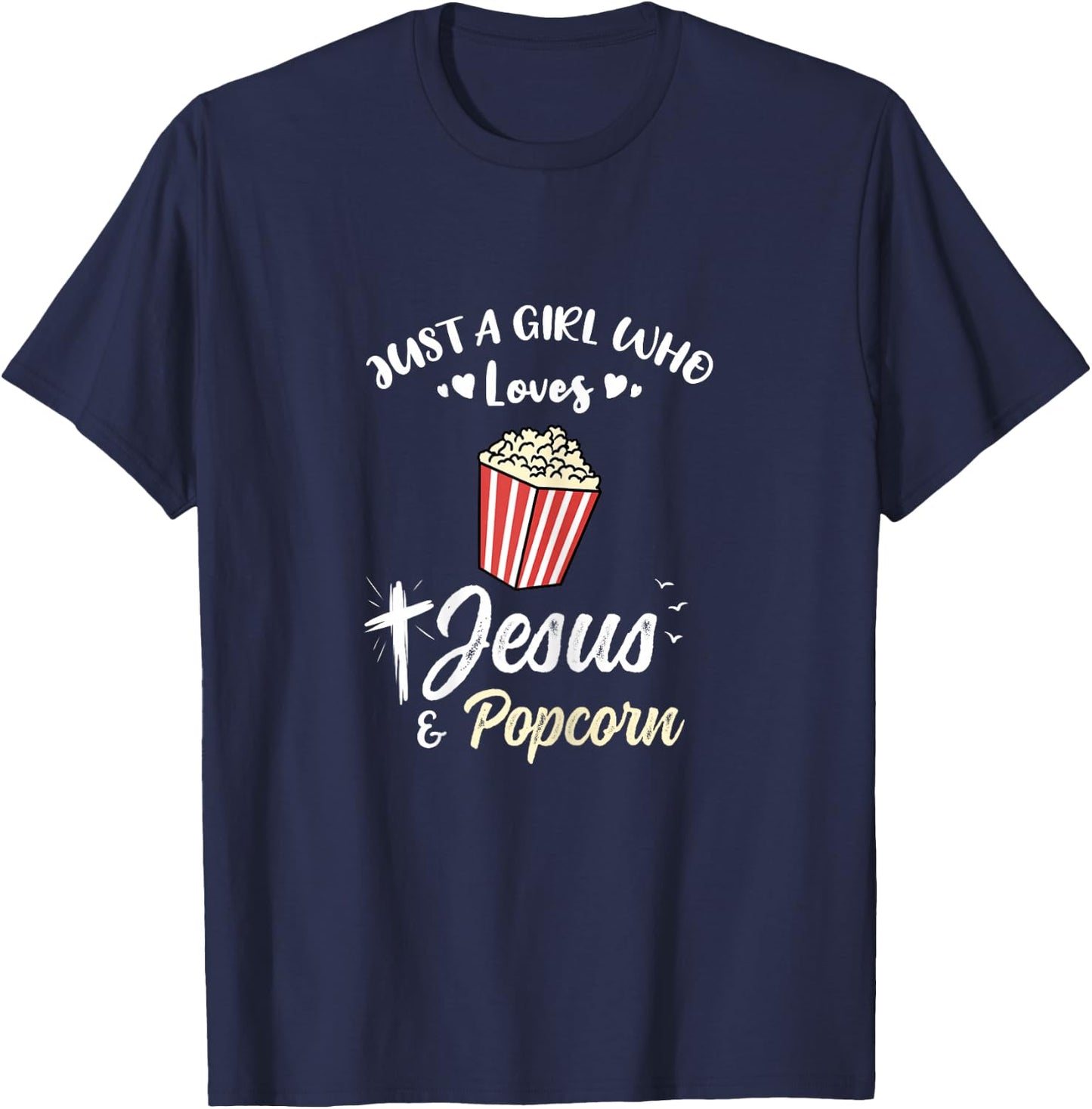 Just A Girl Who Loves Jesus And Popcorn T-Shirt - T-Shirt | Navy