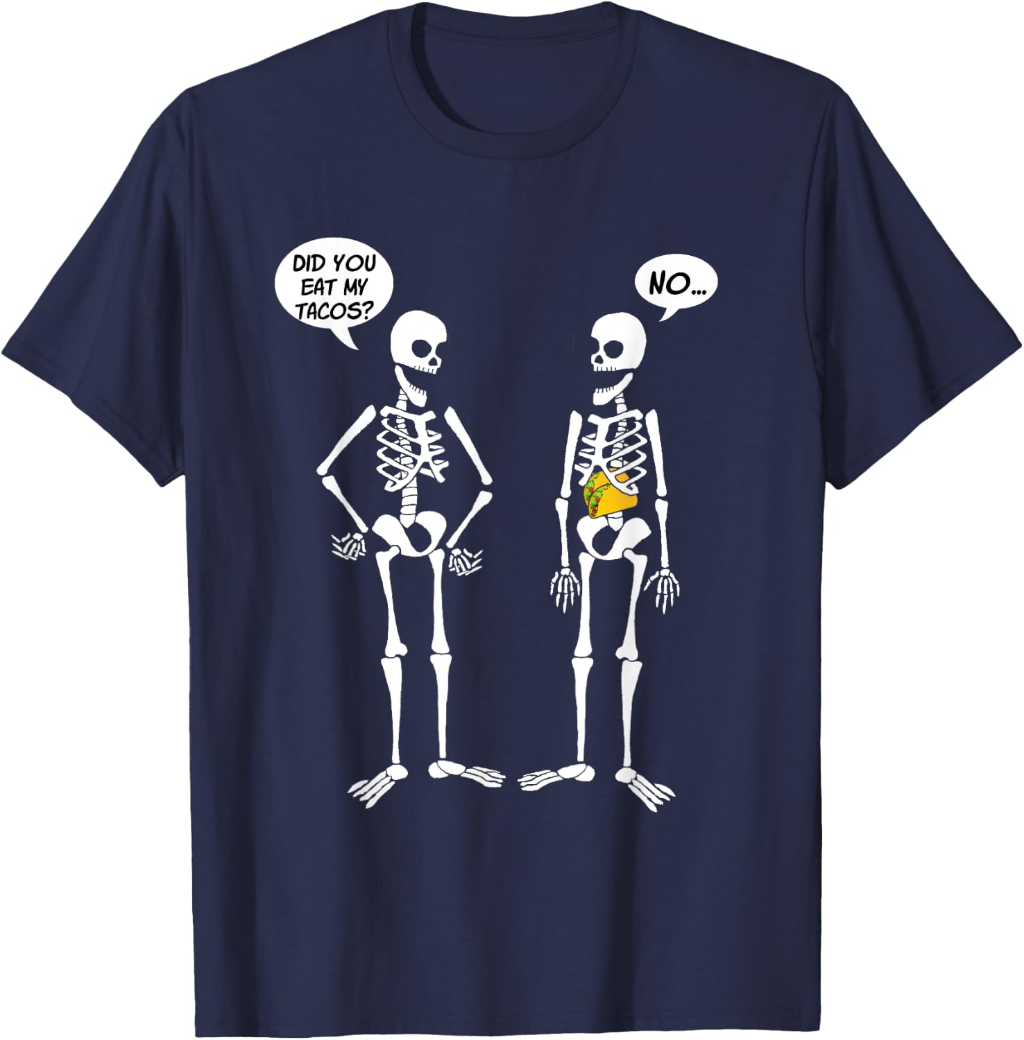 Did You Eat My Tacos? Cute Funny Skeleton T-Shirt - T-Shirt | Navy
