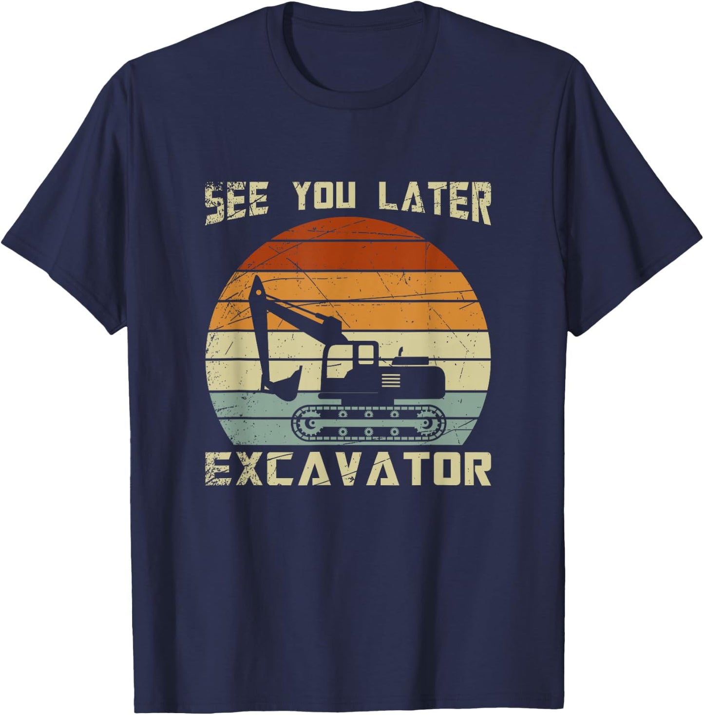 Retro See You Later Excavator T-Shirt - T-Shirt | Navy