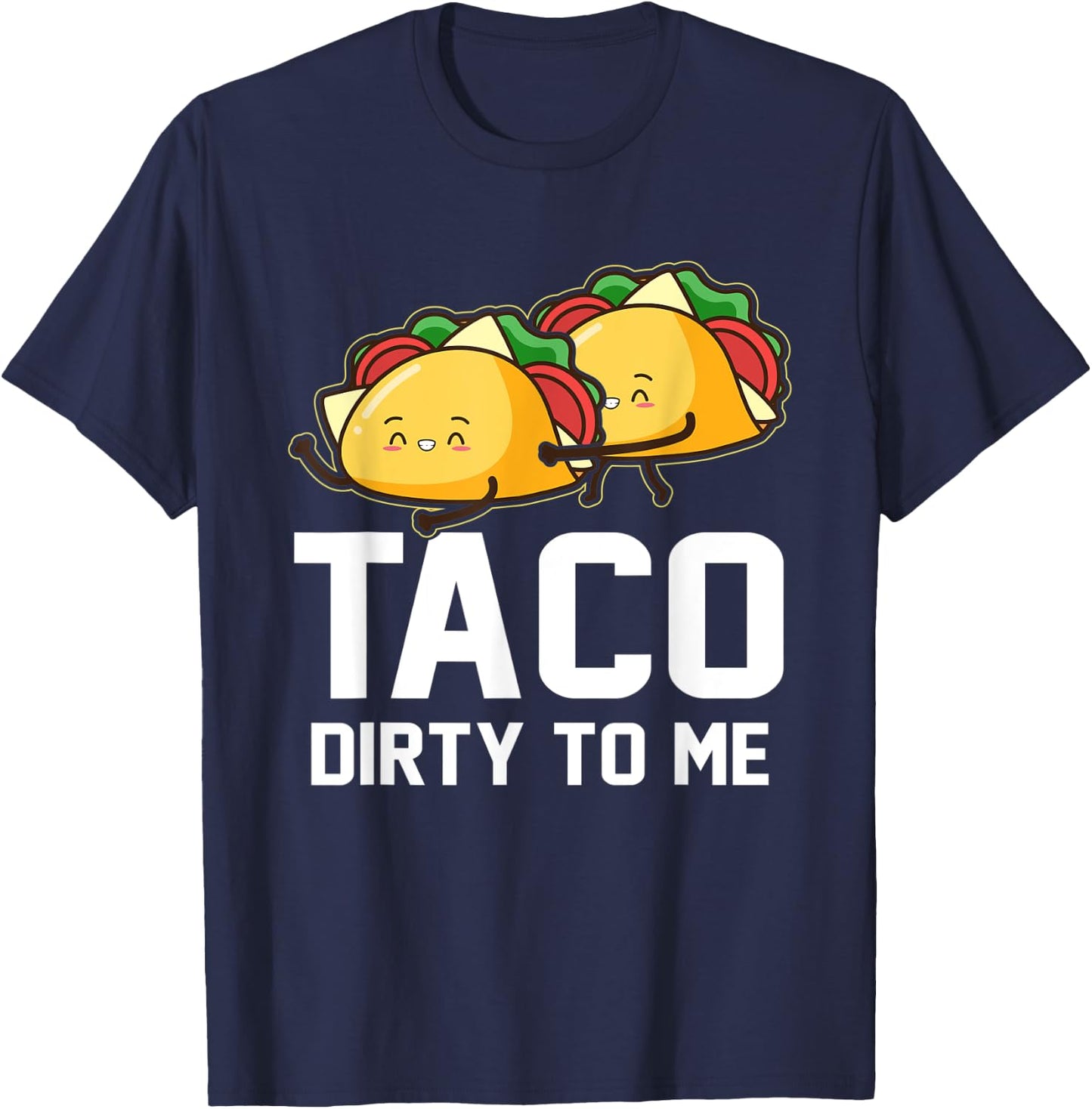 Mexican Couples Taco Dirty To Me Cinco De Mayo T-Shirt - T-Shirt | Navy