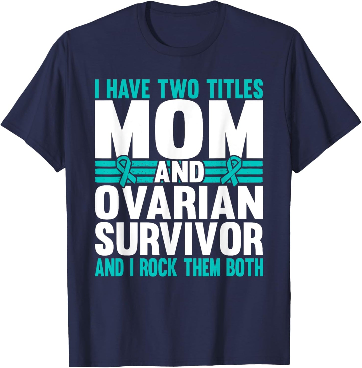 Mom and Ovarian Survivor Ovarian Cancer Awareness T-Shirt - T-Shirt | Navy