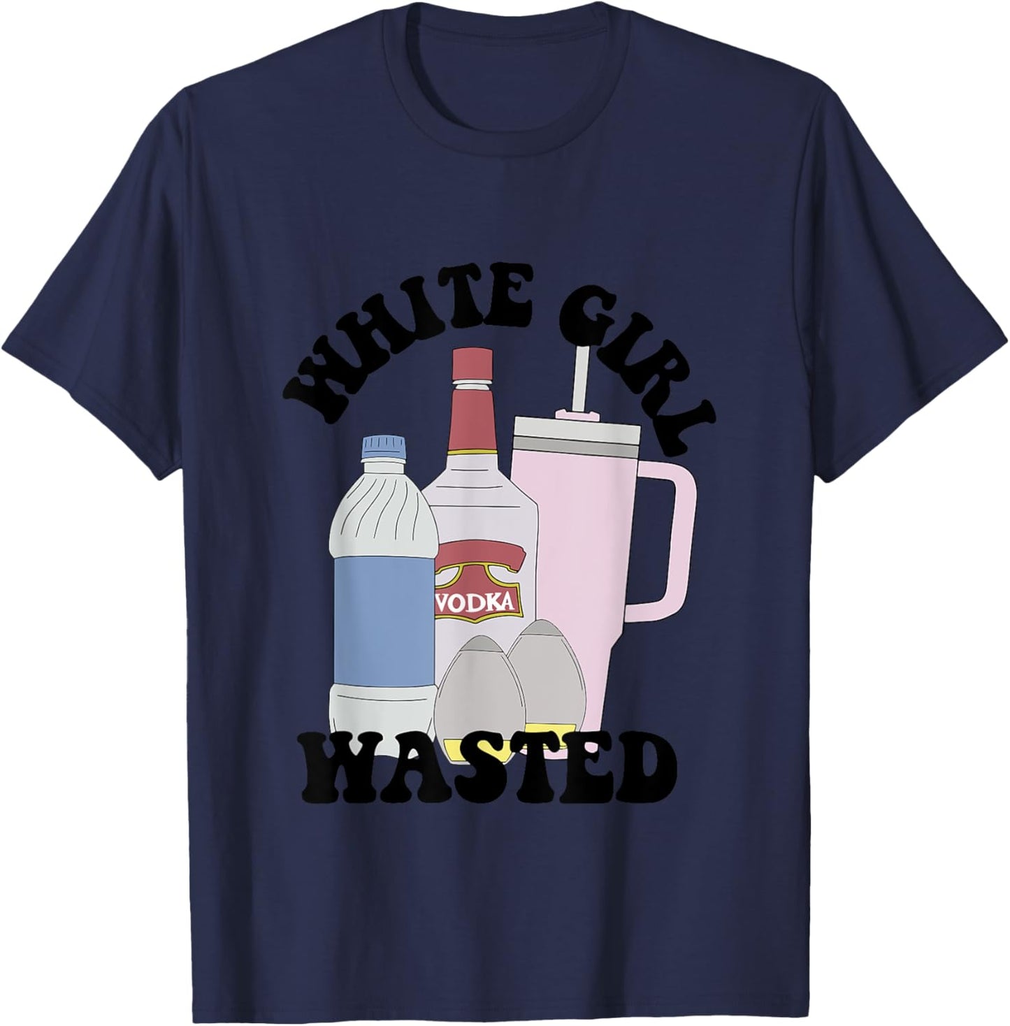 Girl White Vodka Wasted Wine Lover Apparel T-Shirt - T-Shirt | Navy