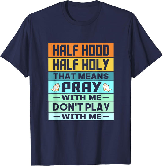 Retro Vintage Funny Half Hood Half Holy Pray T-Shirt - T-Shirt | Navy
