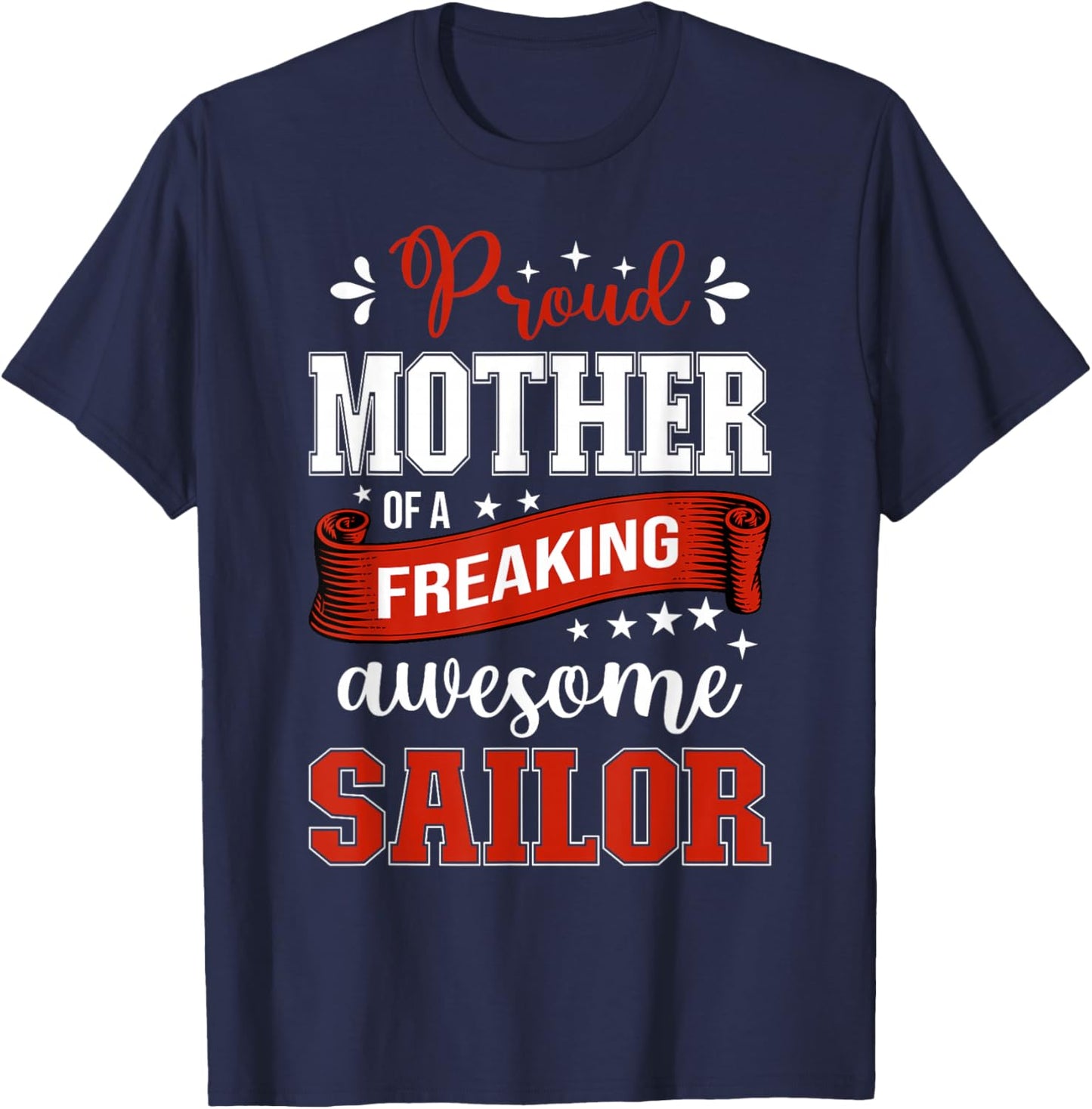 proud Mother of a freaking awesome Sailor T-Shirt - T-Shirt | Navy