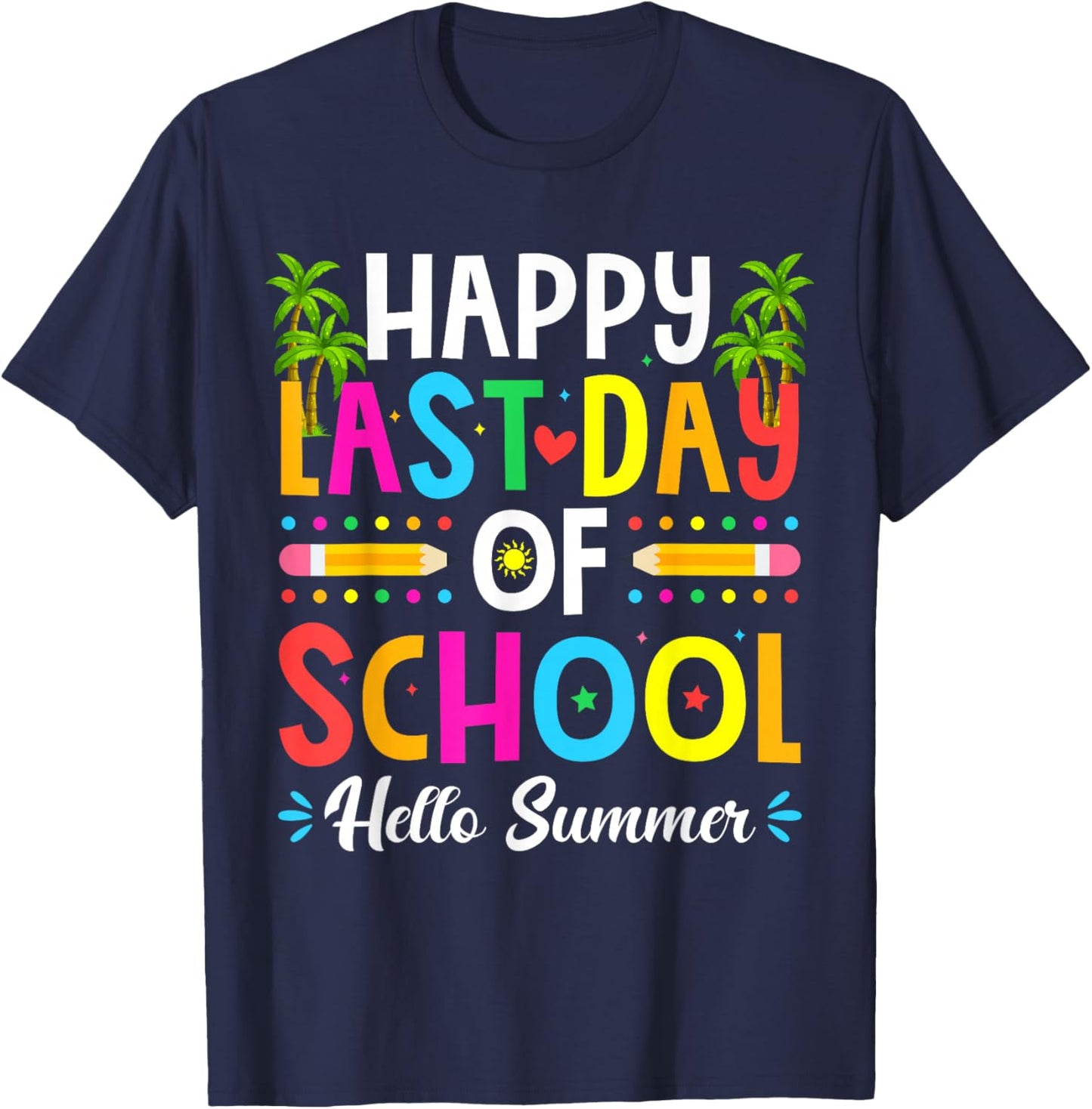 Happy Last Day of School Hello Summer Teacher Student T-Shirt - T-Shirt | Navy