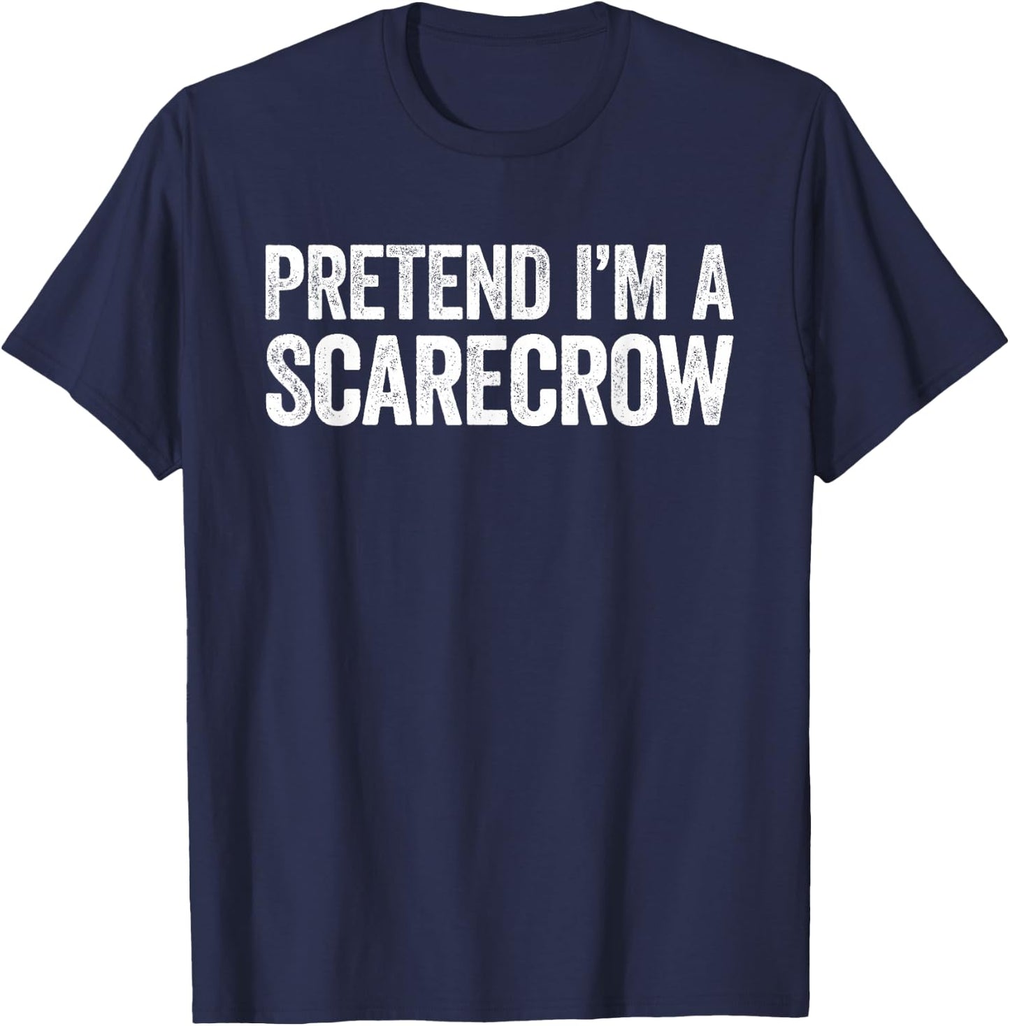 Pretend I'm A Scarecrow Shirt Adult Kids Men Women Costume T-Shirt - T-Shirt | Navy