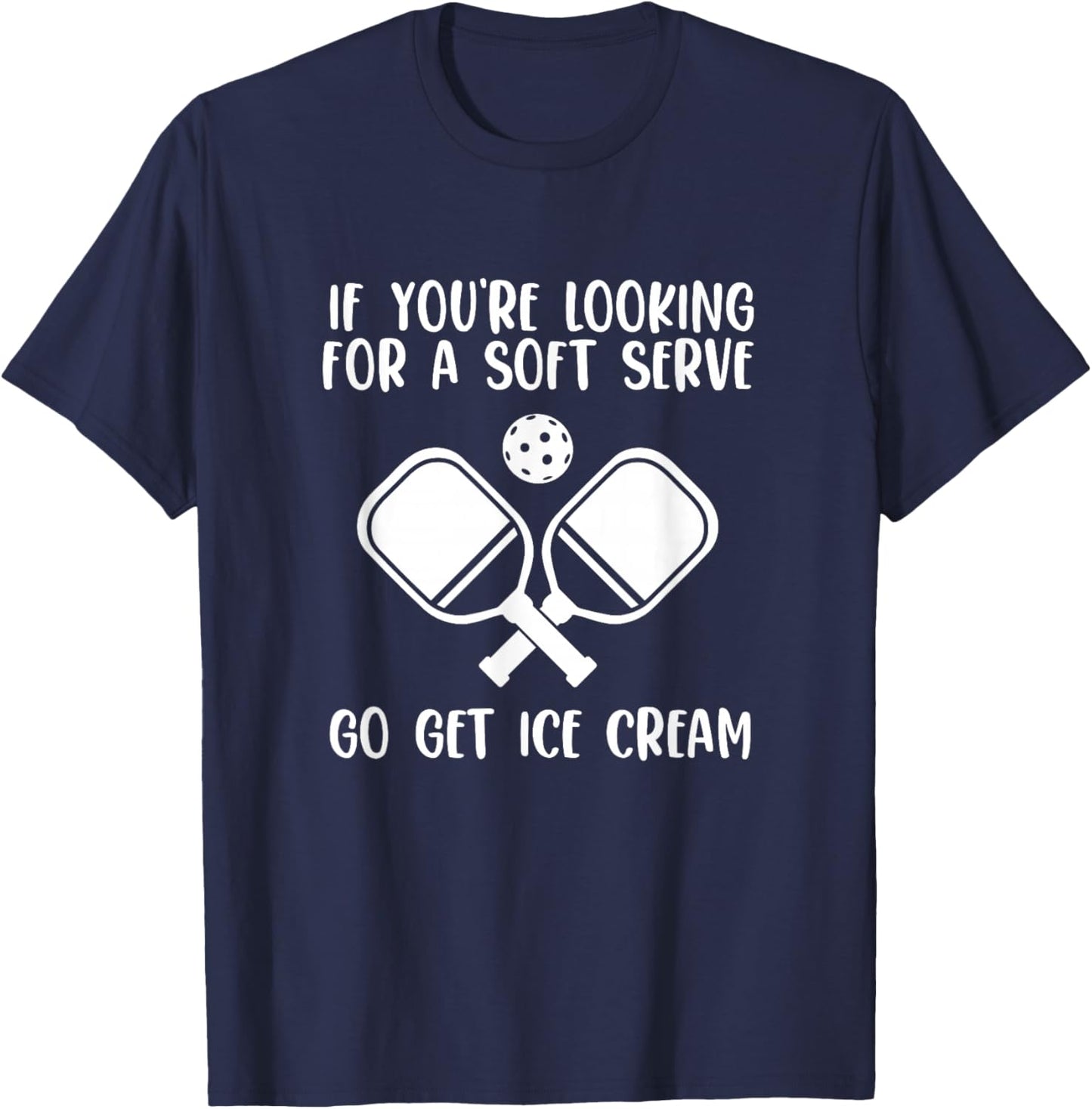 If You're Looking For A Soft Serve Go Get Ice Cream T-Shirt - T-Shirt | Navy