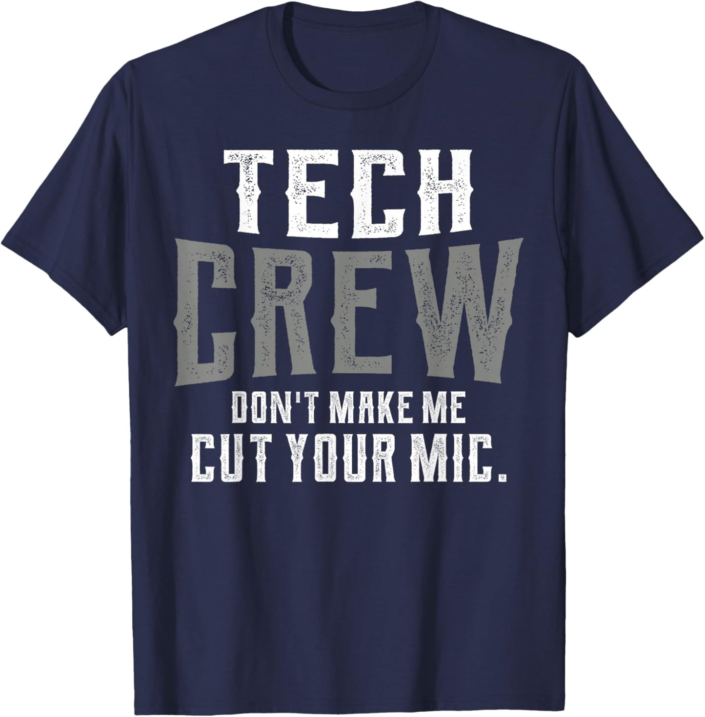 Don't Make Me Cut Your Mic Funny Theater Tech Crew Theatre T-Shirt - T-Shirt | Navy