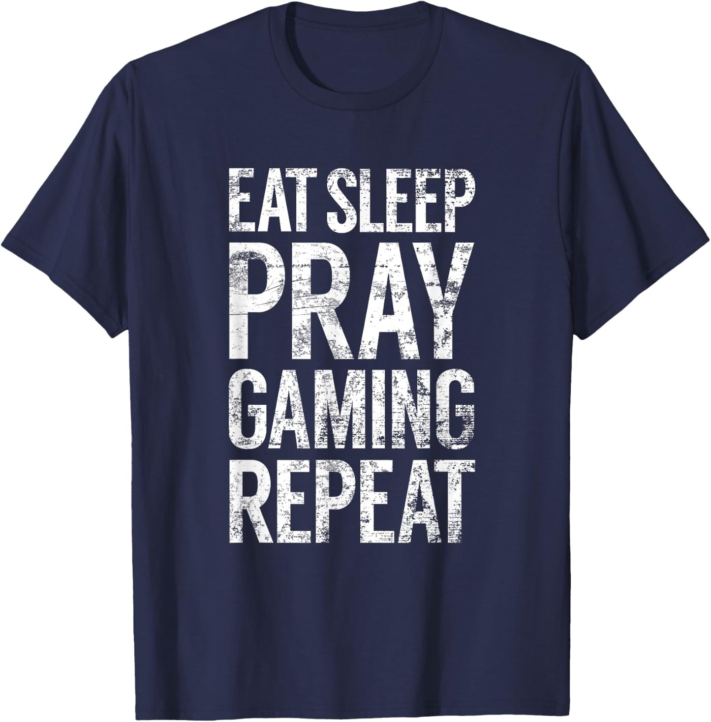 Eat Sleep Pray Gaming Repeat, Christian Video Game Novelty T-Shirt - T-Shirt | Navy