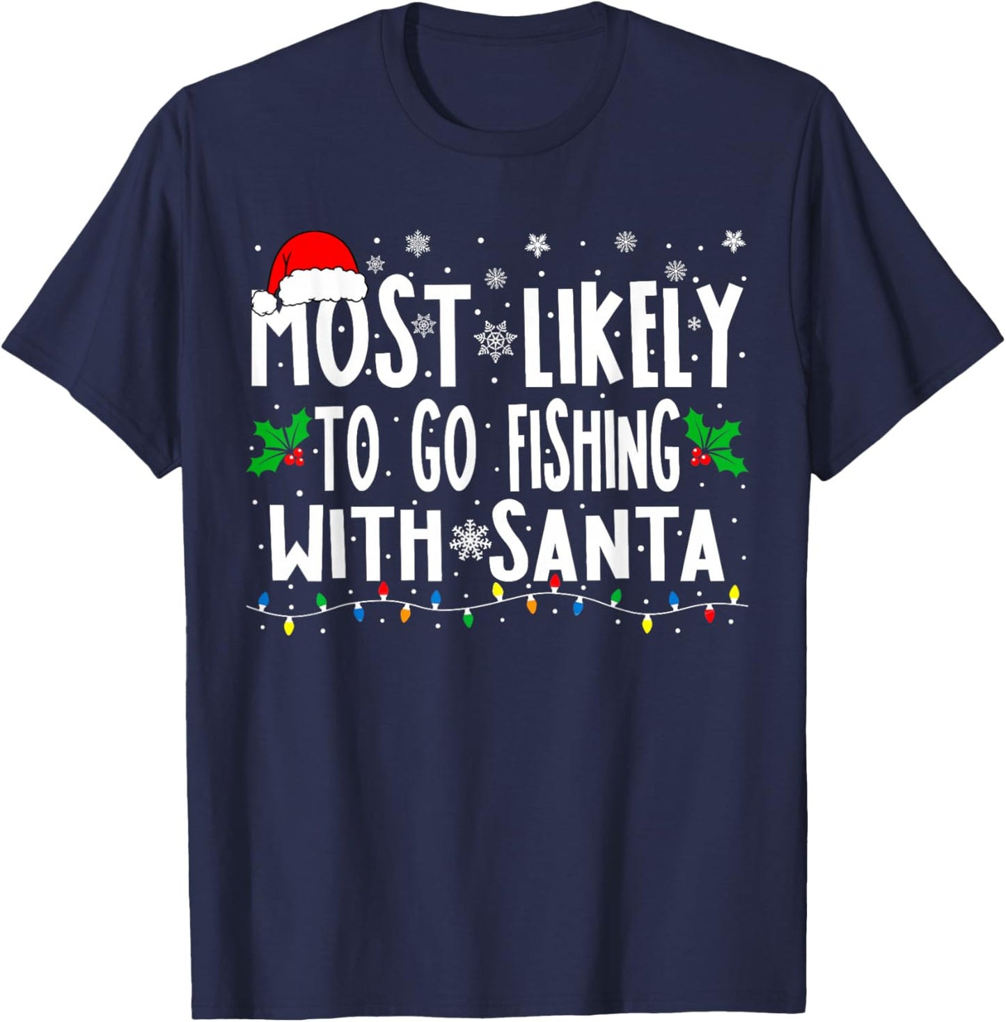 Most Likely To Go Fishing With Santa Fishing Funny Christmas T-Shirt - T-Shirt | Navy