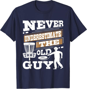 Never Underestimate The Old Guy - Disc Golf Player T-Shirt - T-Shirt | Navy