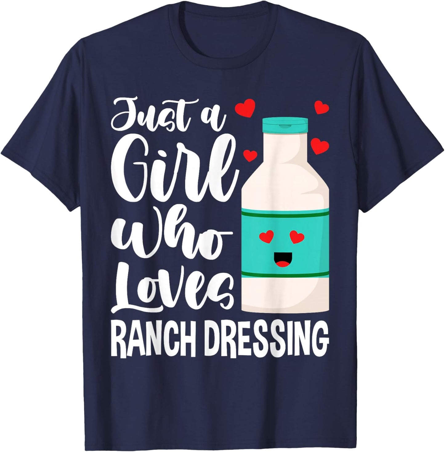 Just a Girl Who Loves Ranch Dressing T-Shirt - T-Shirt | Navy