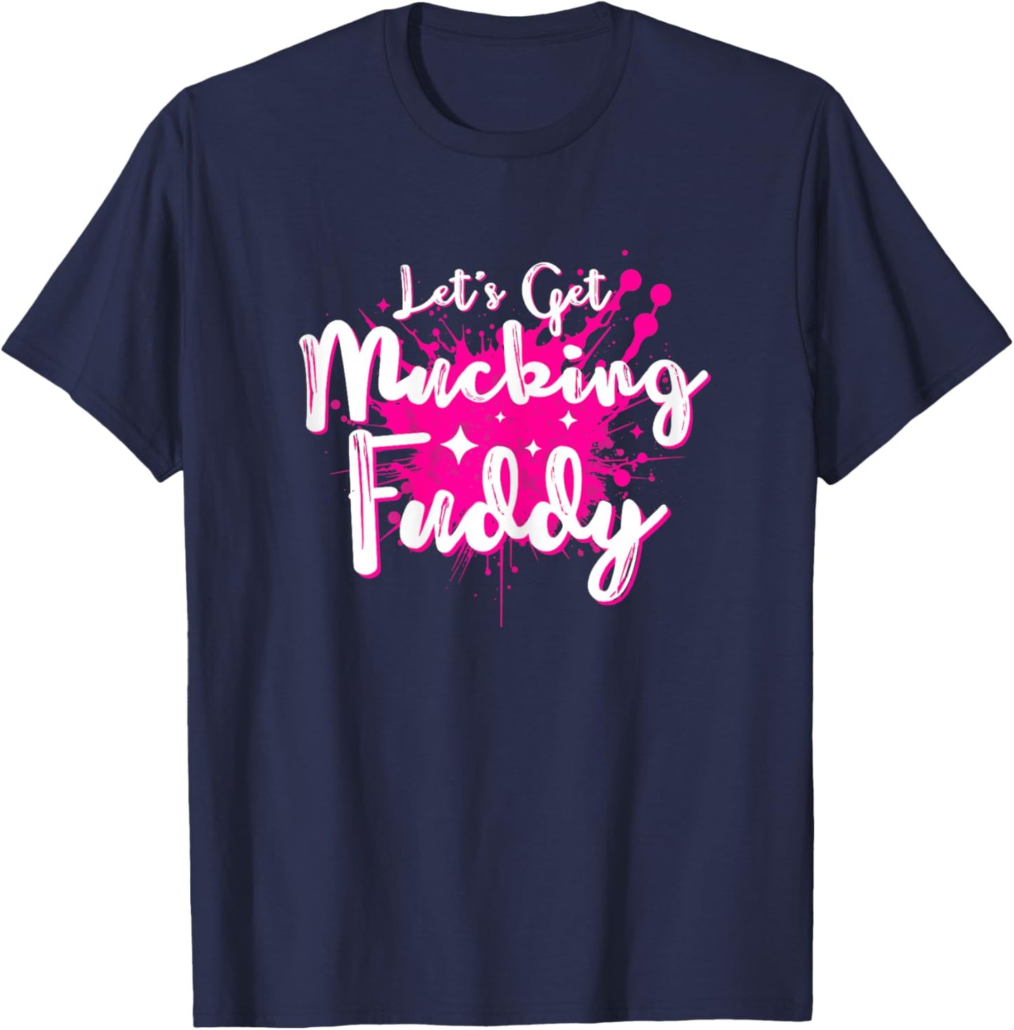 Let's Get Mucking Fuddy Mud Running Team Cool Women Girls T-Shirt - T-Shirt | Navy